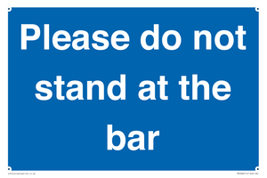 Please do not stand at the bar
